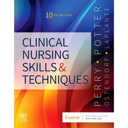 Clinical Nursing Skills and Techniques Tenth Edition