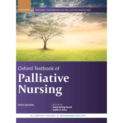 Oxford Textbook of Palliative Nursing (Oxford Textbooks in Palliative Medicine) 5th Edition