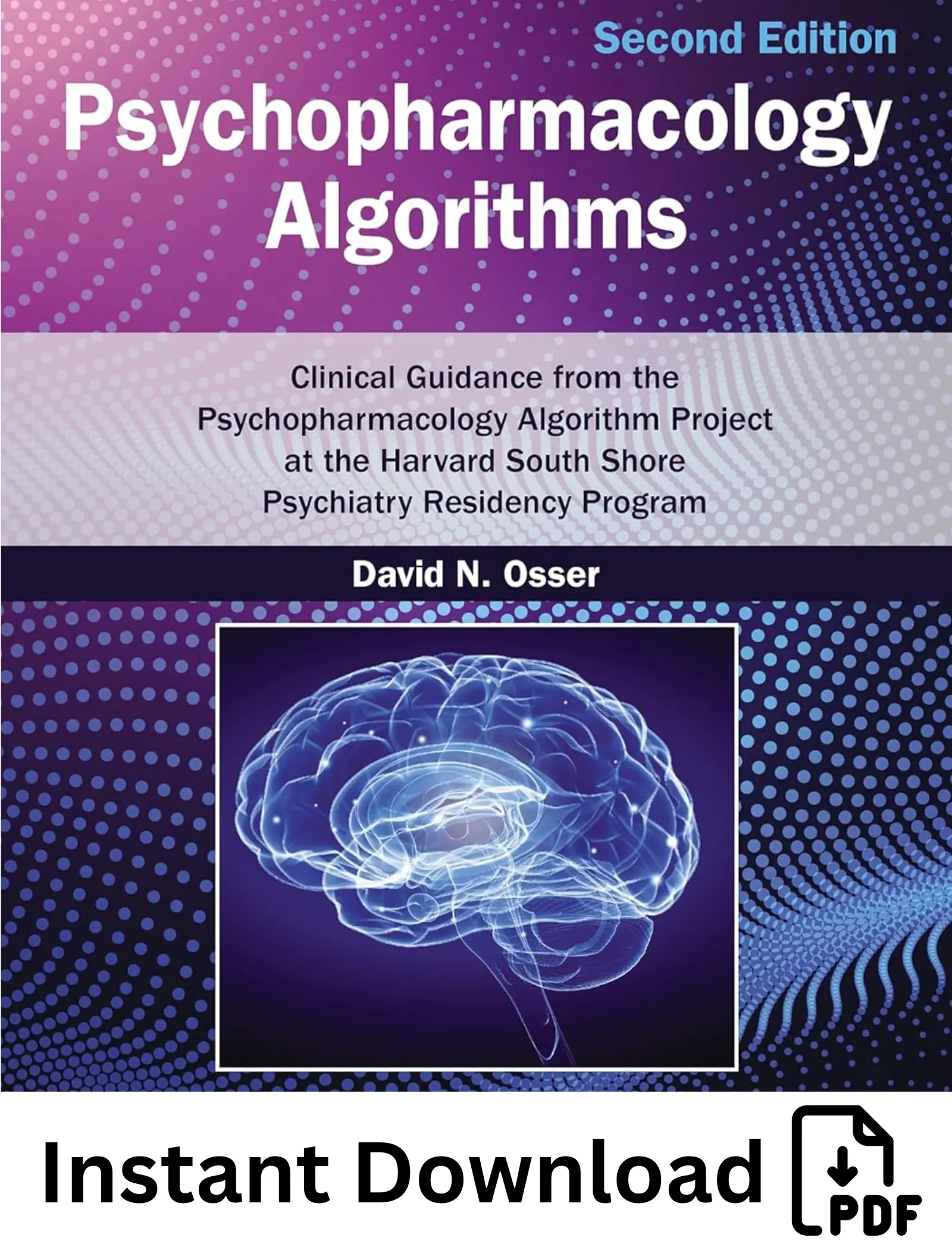 Psychopharmacology Algorithms Clinical Guidance from the Psychopharmacology Algorithm Project at the Harvard South Shore Psychiatry Residency Program, 2nd Edition Psychopharmacology Algorithms: Clinical Guidance from the Psychopharmacology Algorithm Project at the Harvard South Shore Psychiatry Residency Program 2nd Edition - Image 1